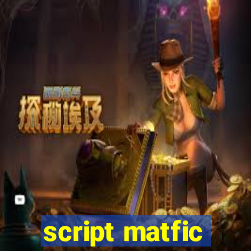 script matfic